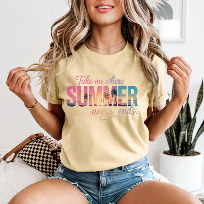 Take Me Where Summer Never Ends T-Shirt | Beach Vibes Summer Tee