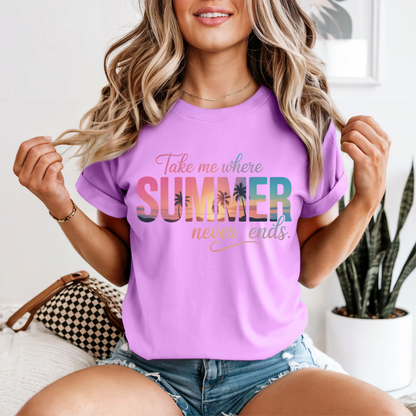 Take Me Where Summer Never Ends T-Shirt | Beach Vibes Summer Tee